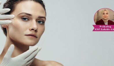 Psikolog Elif Zahide Gök’ten önemli uyarılar! Güzellik takıntısı estetik kaygıyı artırıyor