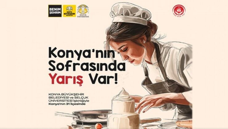 “Konya Yöresel Yemek Yarışması”na başvurular başladı!